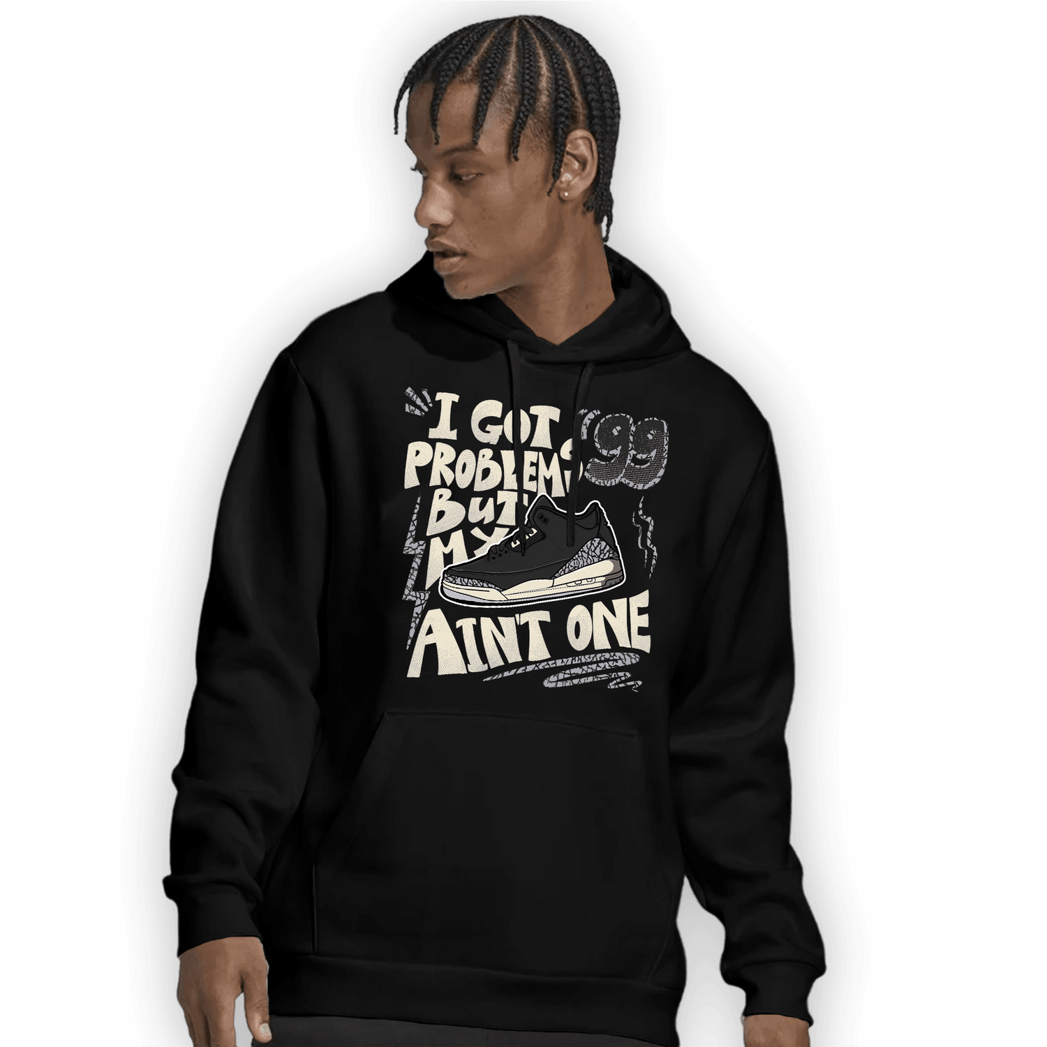 Off Noir 3s Hoodie Match Kicks Aint My Problems - NastyJamz