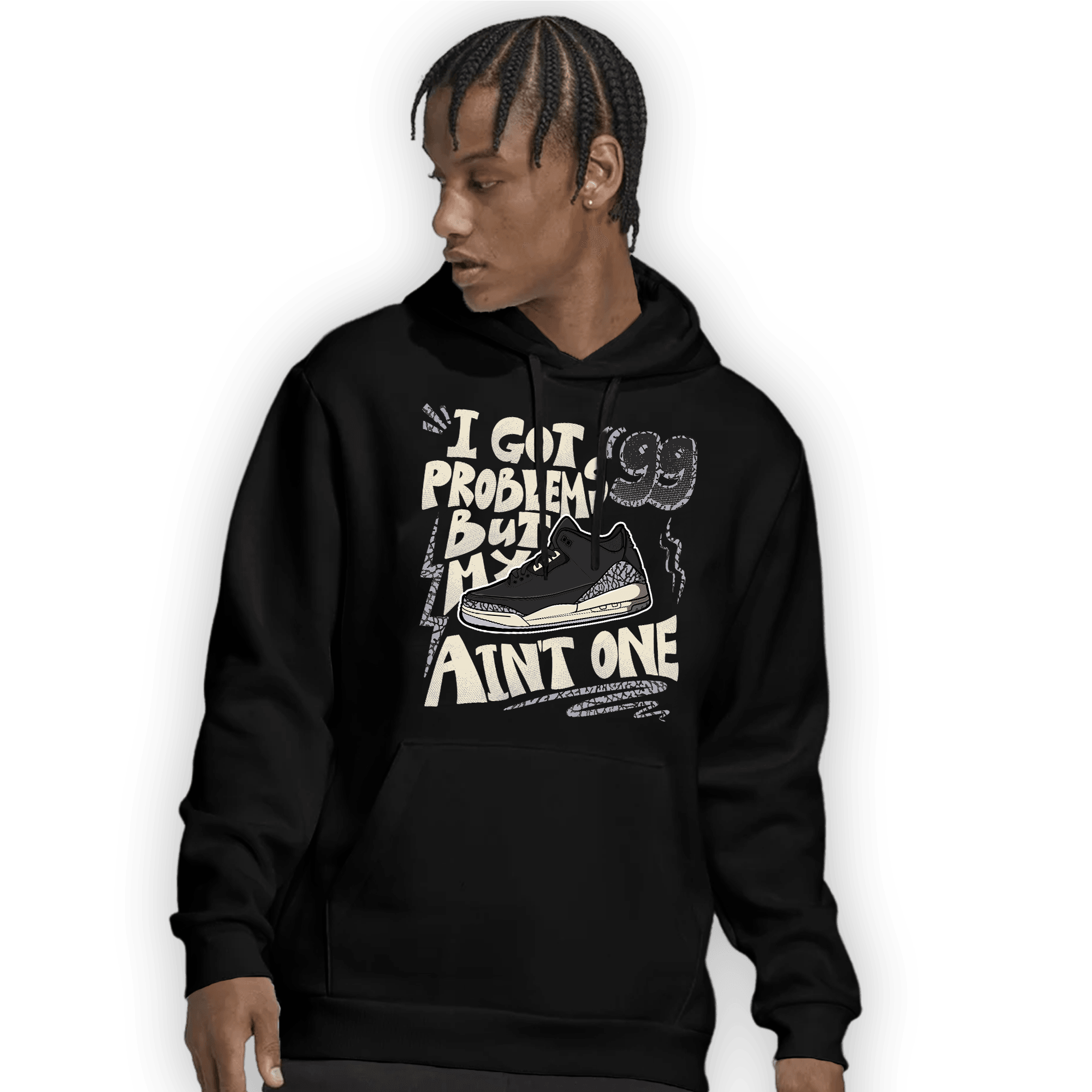 Off Noir 3s Hoodie Match Kicks Aint My Problems - NastyJamz