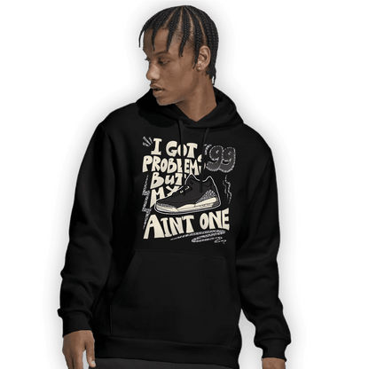 Off Noir 3s Hoodie Match Kicks Aint My Problems - NastyJamz