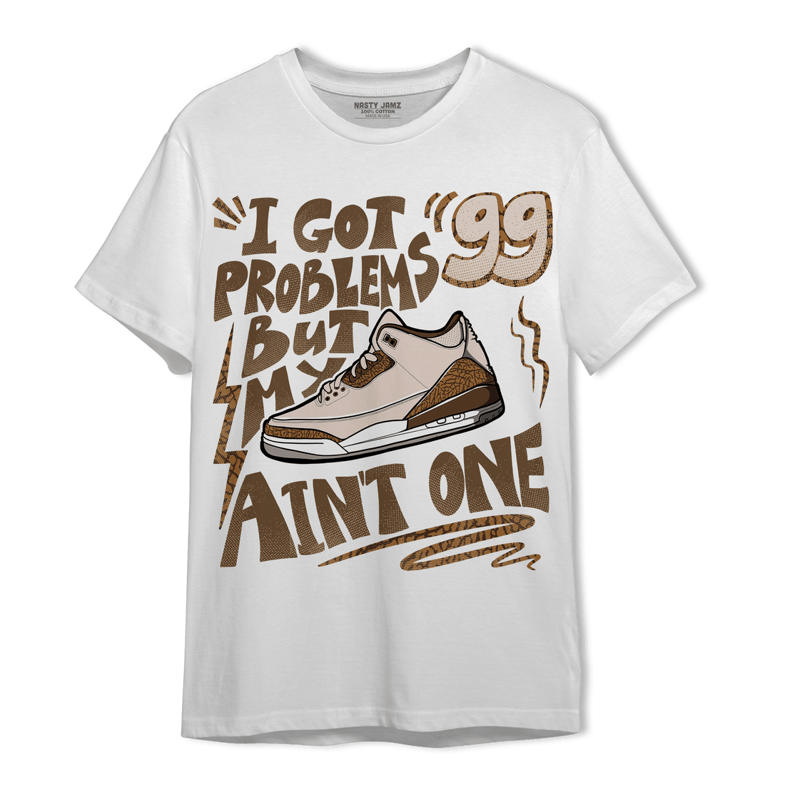 Palomino 3s T Shirt Match Kicks Aint My Problems - NastyJamz