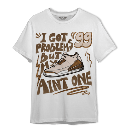 Palomino 3s T Shirt Match Kicks Aint My Problems - NastyJamz