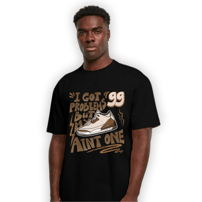 Palomino 3s T Shirt Match Kicks Aint My Problems - NastyJamz