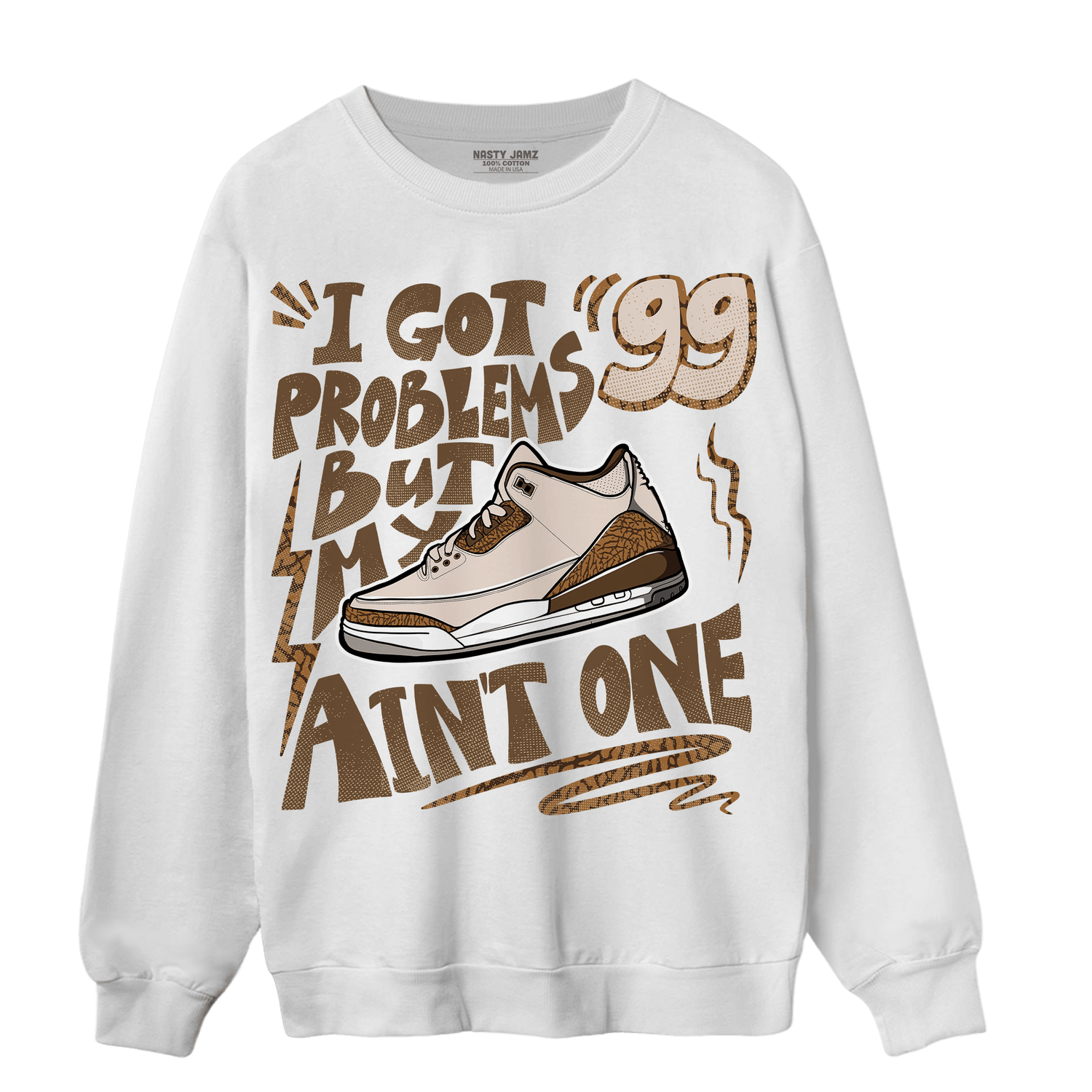 Palomino 3s Sweatshirt Match Kicks Aint My Problems - NastyJamz