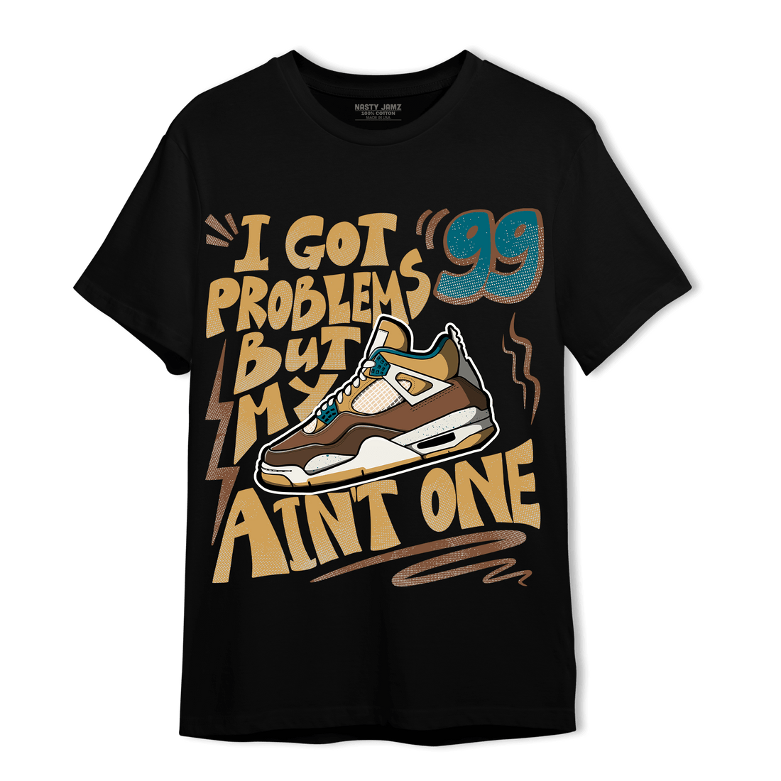 Cacao Wow 4s T Shirt Match Kicks Aint My Problems - NastyJamz