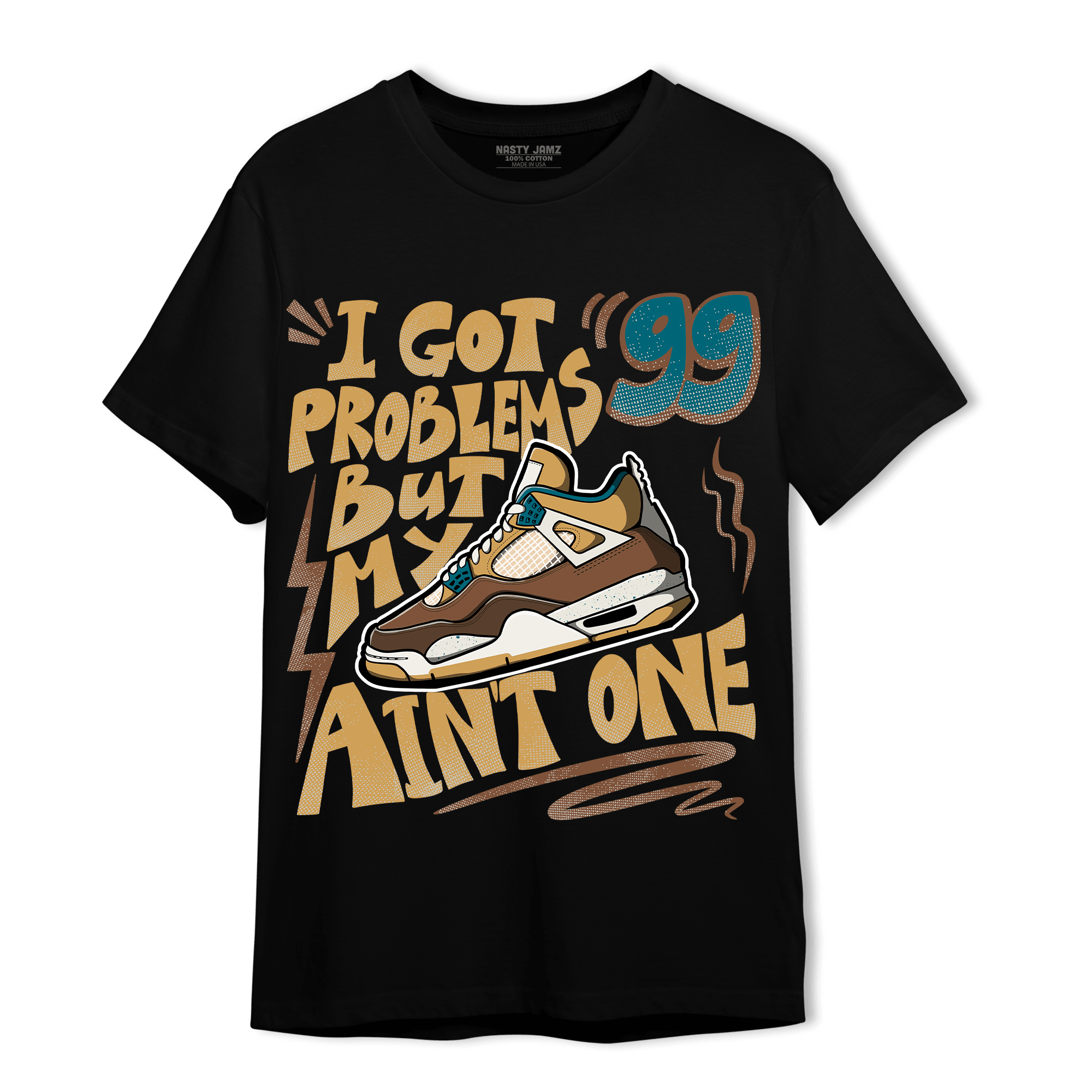 Cacao Wow 4s T Shirt Match Kicks Aint My Problems - NastyJamz