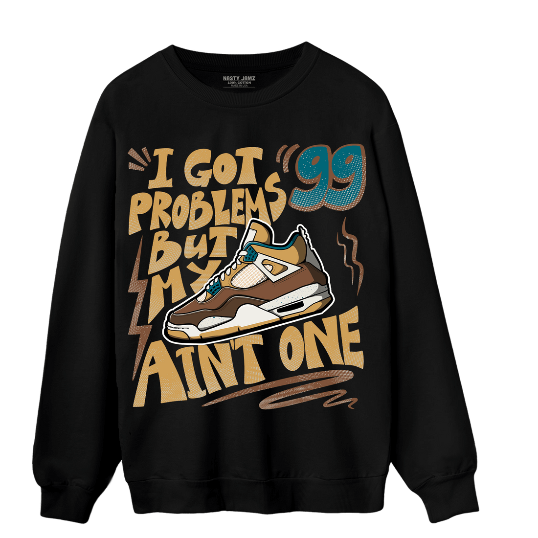 Cacao Wow 4s Sweatshirt Match Kicks Aint My Problems - NastyJamz