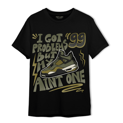 SE Craft Medium Olive 4s T Shirt Match Kicks Aint My Problems - NastyJamz