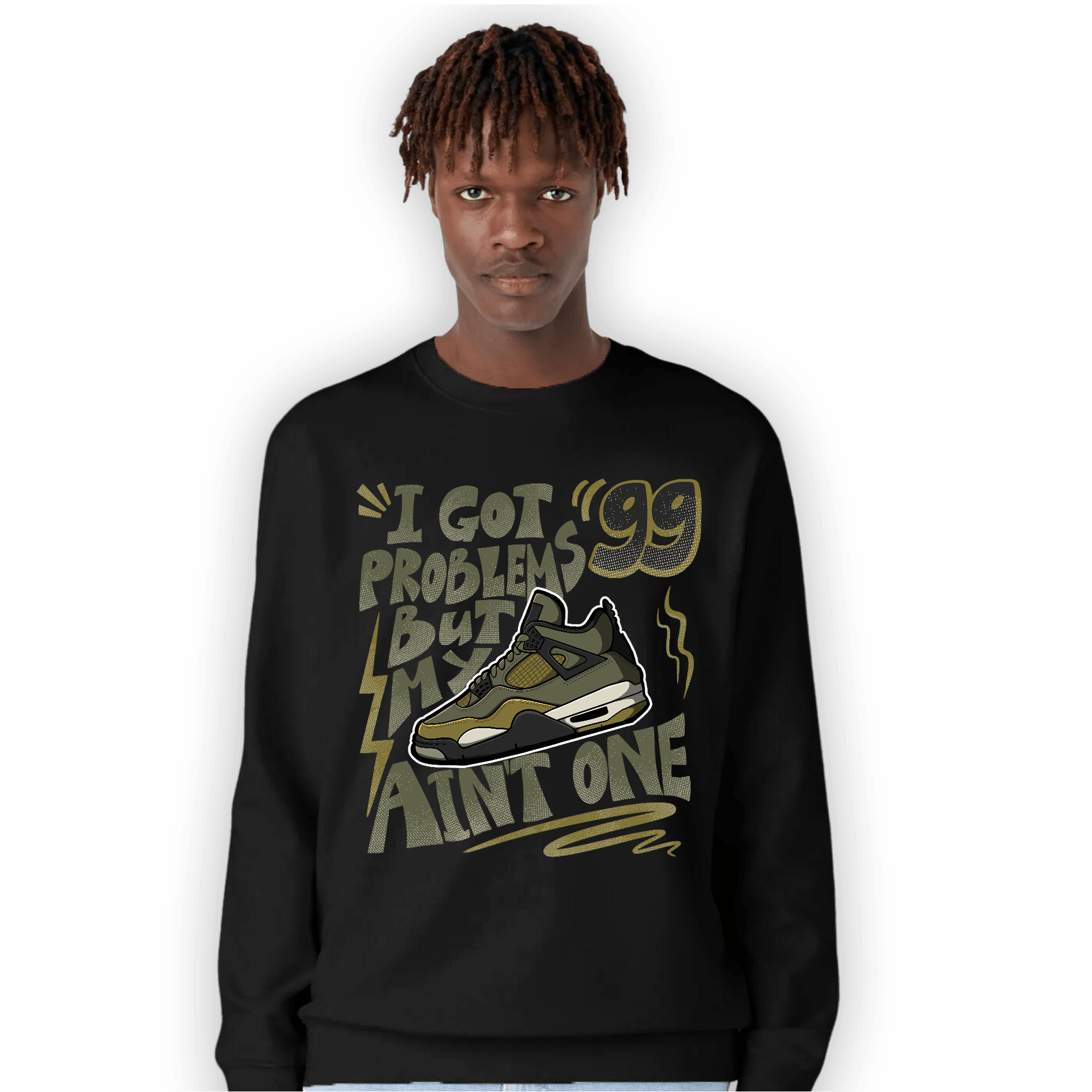 SE Craft Medium Olive 4s Sweatshirt Match Kicks Aint My Problems - NastyJamz