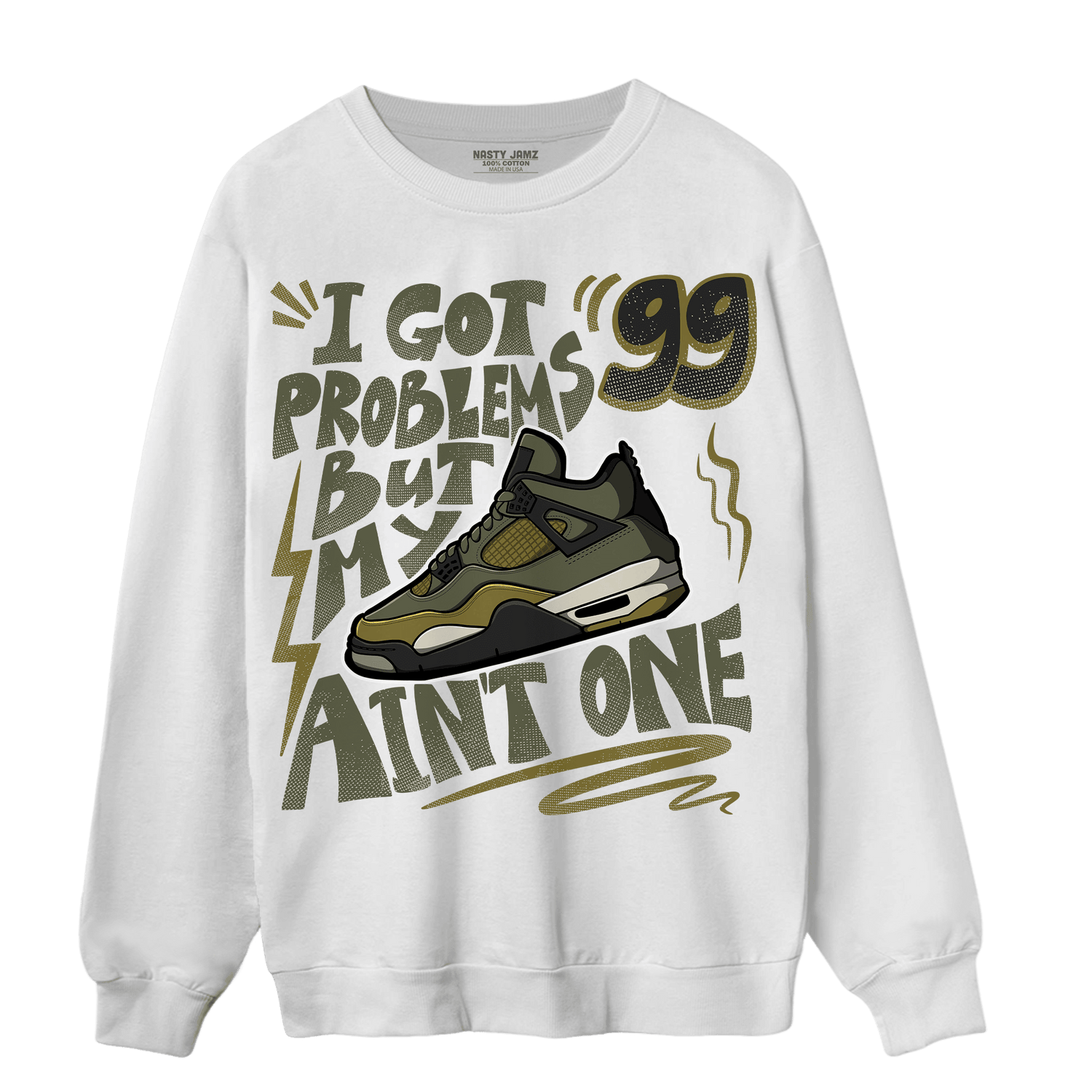 SE Craft Medium Olive 4s Sweatshirt Match Kicks Aint My Problems - NastyJamz