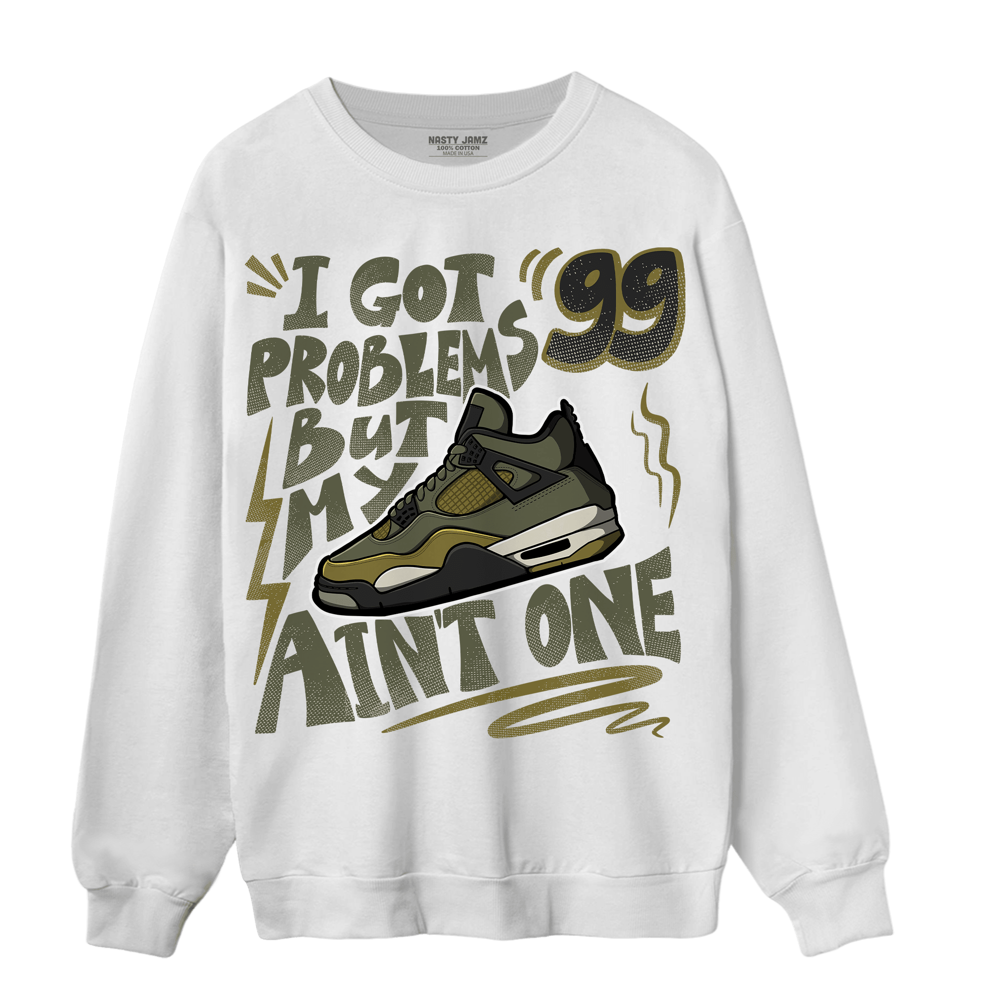 SE Craft Medium Olive 4s Sweatshirt Match Kicks Aint My Problems - NastyJamz