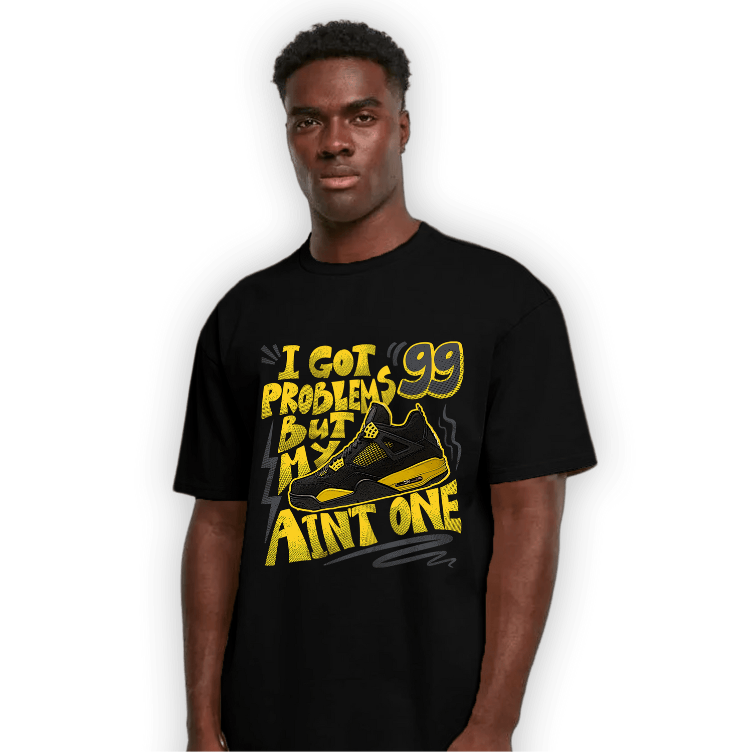 Thunder 4s T Shirt Match Kicks Aint My Problems - NastyJamz