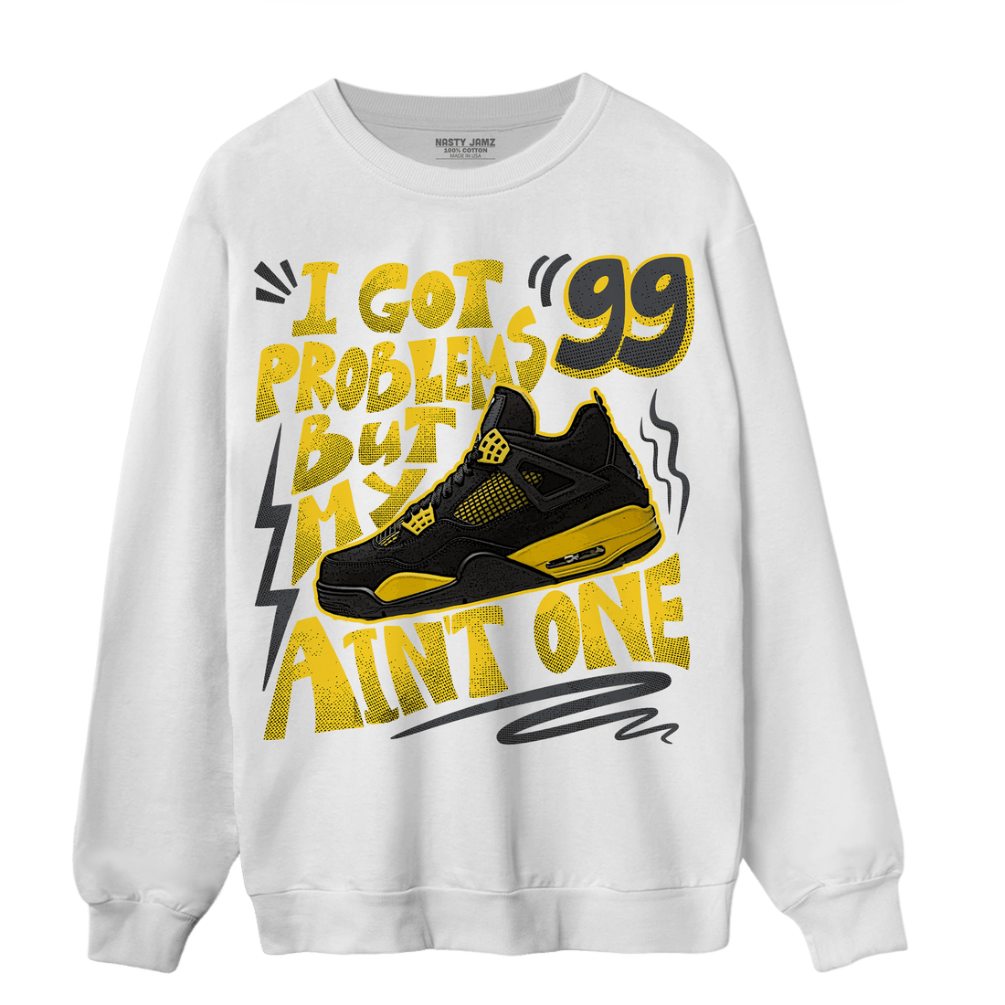 Thunder 4s Sweatshirt Match Kicks Aint My Problems - NastyJamz