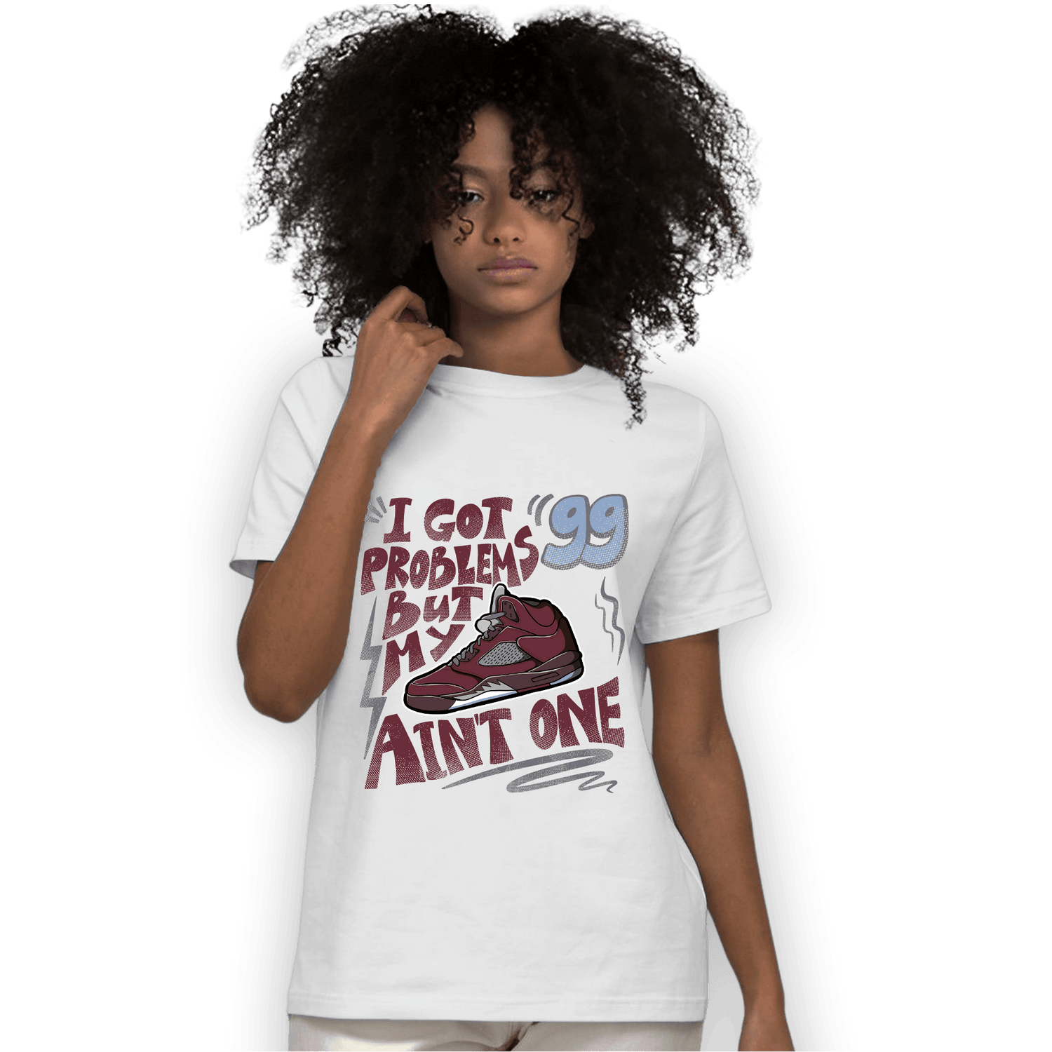 Burgundy 5s T Shirt Match Kicks Aint My Problems - NastyJamz