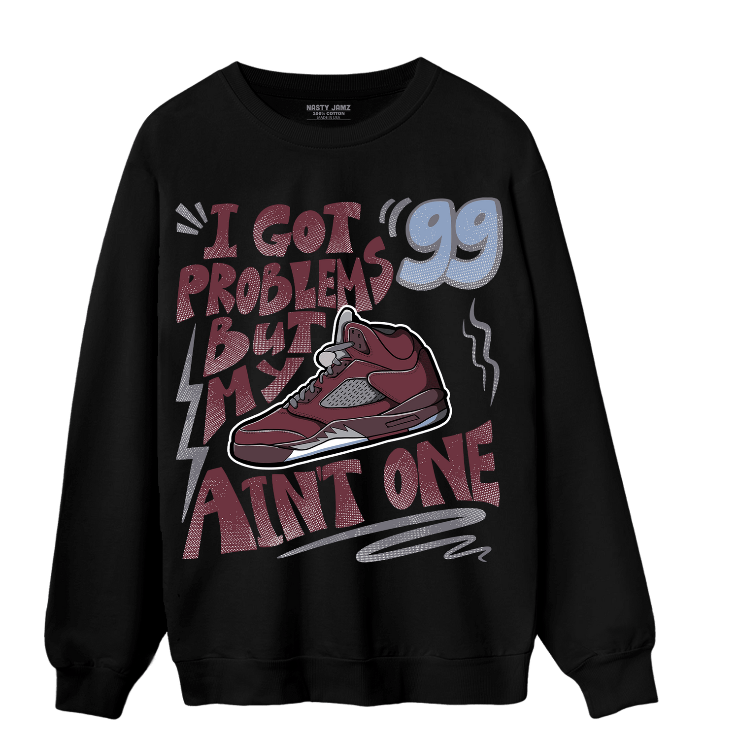 Burgundy 5s Sweatshirt Match Kicks Aint My Problems - NastyJamz