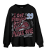 Burgundy 5s Sweatshirt Match Kicks Aint My Problems - NastyJamz