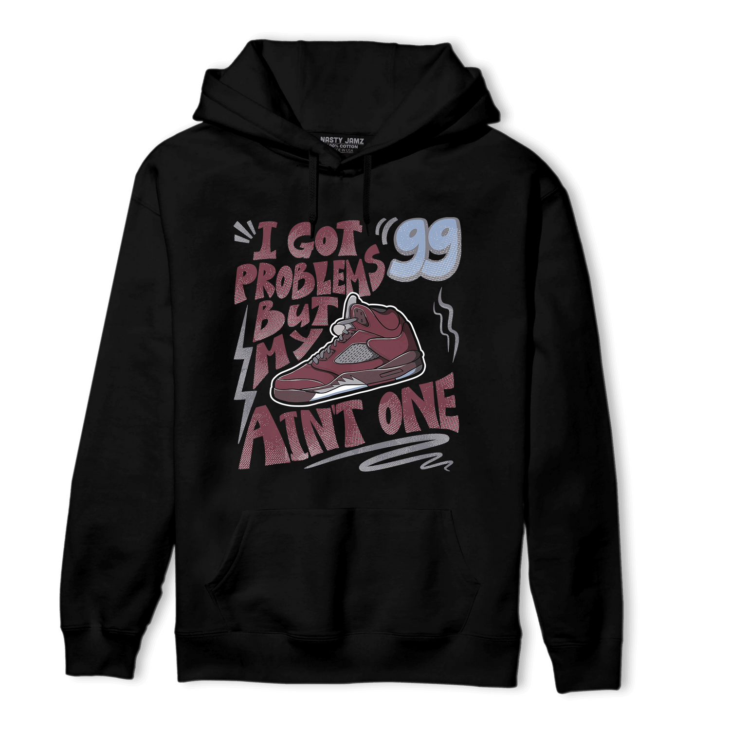 Burgundy 5s Hoodie Match Kicks Aint My Problems - NastyJamz