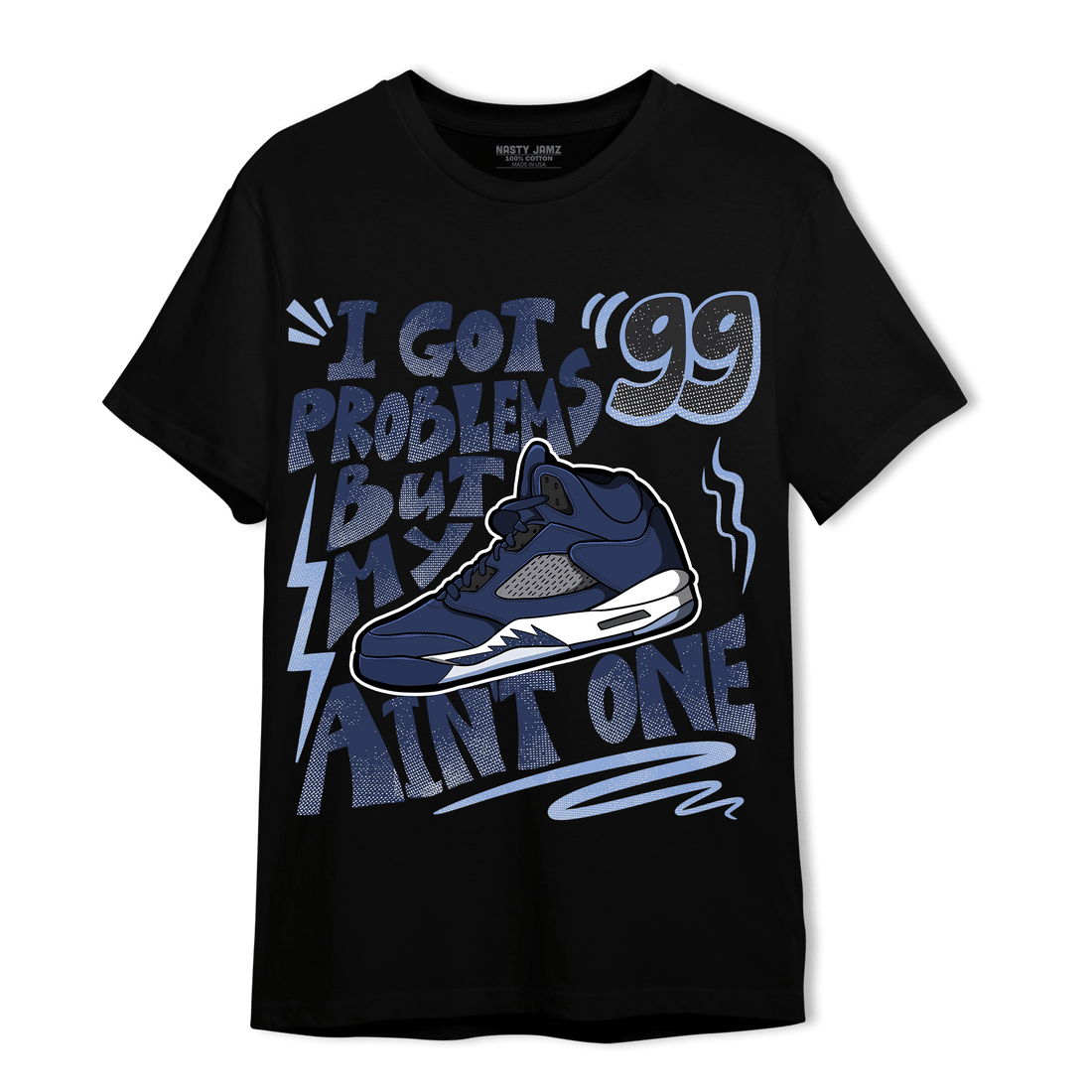 Midnight Navy 5s T Shirt Match Kicks Aint My Problems - NastyJamz