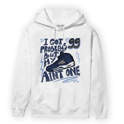Midnight Navy 5s Hoodie Match Kicks Aint My Problems - NastyJamz