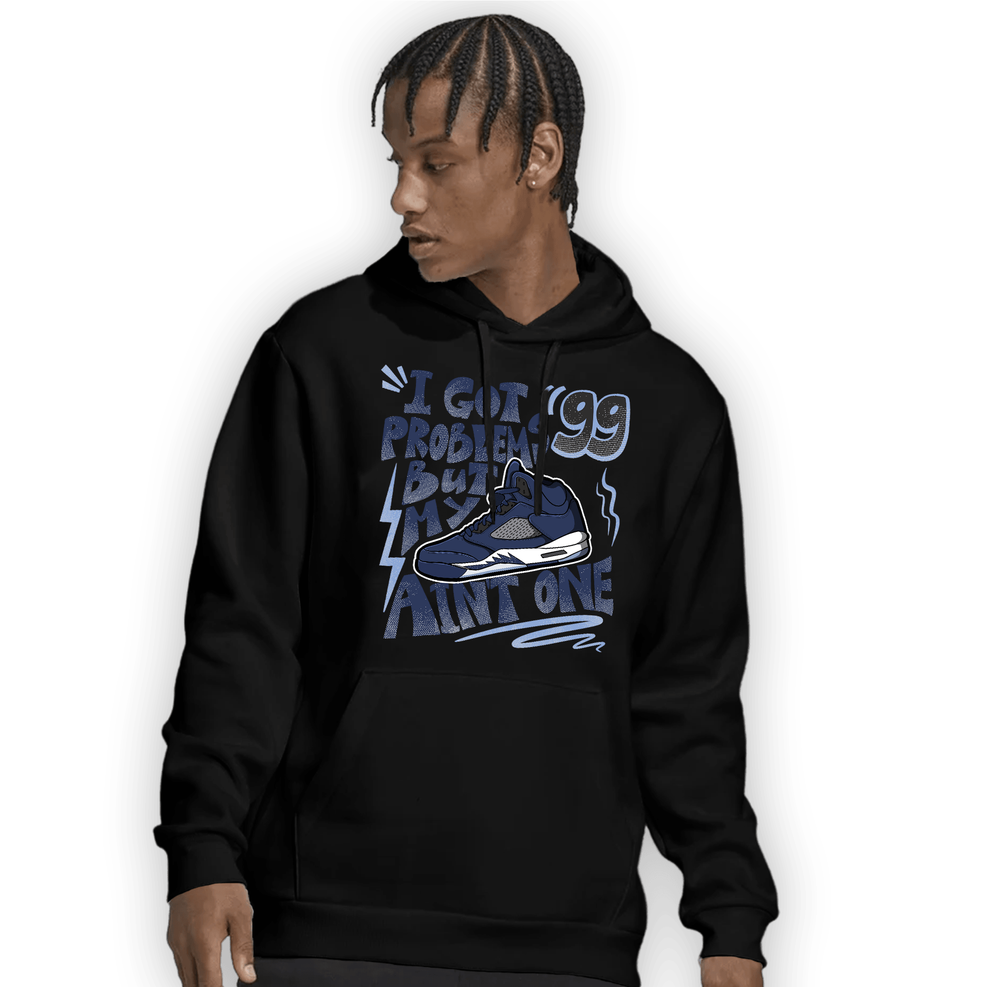 Midnight Navy 5s Hoodie Match Kicks Aint My Problems - NastyJamz