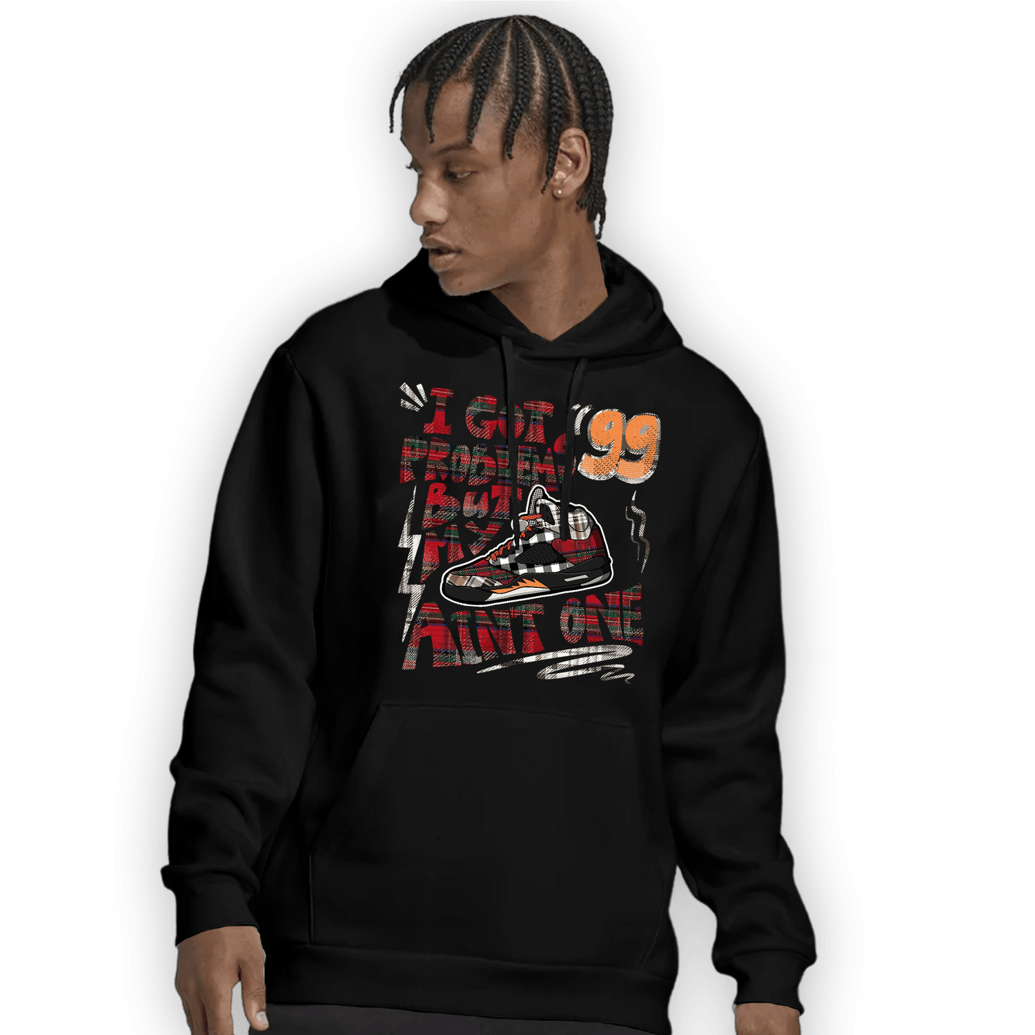 Plaid 5s Hoodie Match Kicks Aint My Problems - NastyJamz