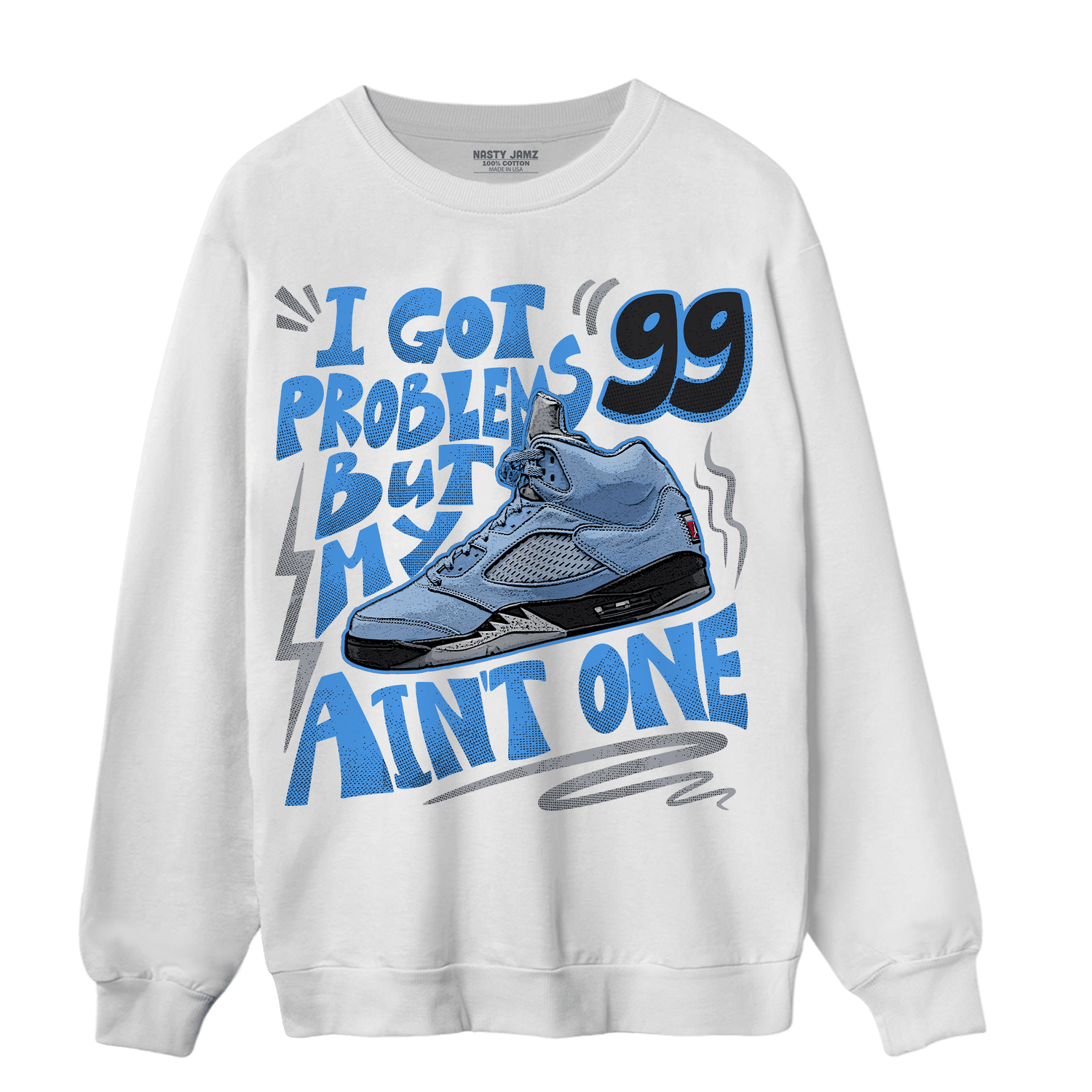 University Blue 5s Sweatshirt Match Kicks Aint My Problems - NastyJamz