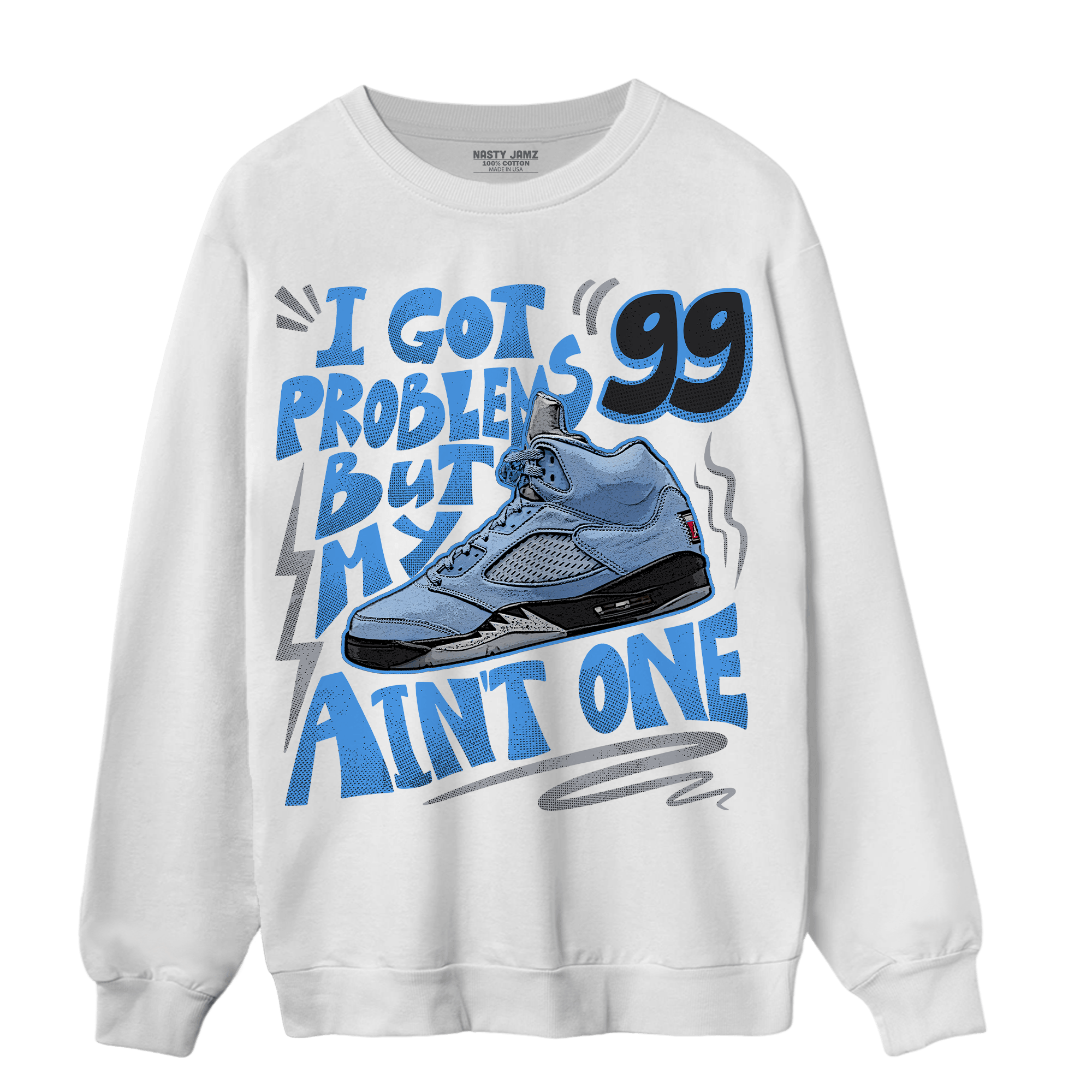 University Blue 5s Sweatshirt Match Kicks Aint My Problems - NastyJamz