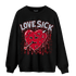Cherry 11s Sweatshirt Match Love Sick - NastyJamz