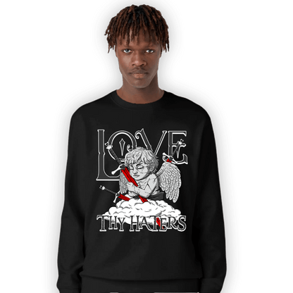 Black White 14s Sweatshirt Match Love Thy Haters Angel - NastyJamz