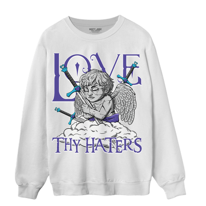 Aqua 6s Sweatshirt Match Love Thy Haters Angel - NastyJamz
