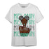 Green Glow 3s T Shirt Match Melanin Girl - NastyJamz