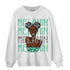 Green Glow 3s Sweatshirt Match Melanin Girl - NastyJamz