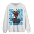 Powder Blue 9s Sweatshirt Match Melanin Girl - NastyJamz