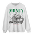 Lucky Green 3s Sweatshirt Match Money On My Mind Angel - NastyJamz