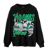 Lucky Green 5s Sweatshirt Match No Ones Care - NastyJamz