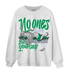 Lucky Green 5s Sweatshirt Match No Ones Care - NastyJamz