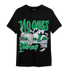 Lucky Green 5s T Shirt Match No Ones Care - NastyJamz