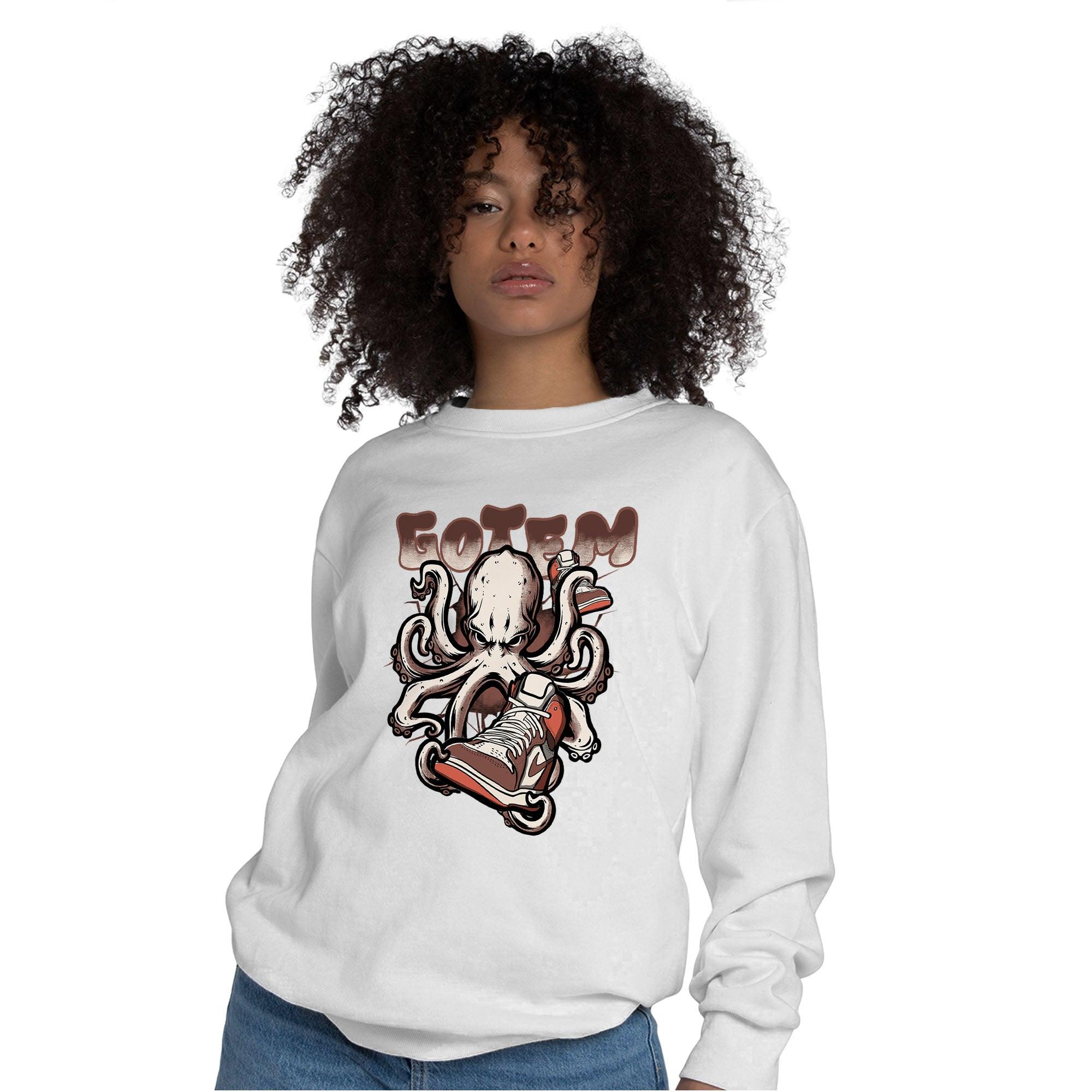 High OG Dusted Clay 1s Sweatshirt Match Octopus Got Em - NastyJamz