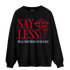 Cherry 11s Sweatshirt Match Say Less - NastyJamz