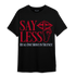 Cherry 11s T Shirt Match Say Less - NastyJamz