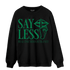 Celtic Lucky Green 1s Sweatshirt Match Say Less - NastyJamz