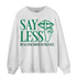 Celtic Lucky Green 1s Sweatshirt Match Say Less - NastyJamz