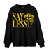 Thunder 4s Sweatshirt Match Say Less - NastyJamz