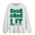 Celtic Lucky Green 1s Sweatshirt Match Shoe Game Lit - NastyJamz