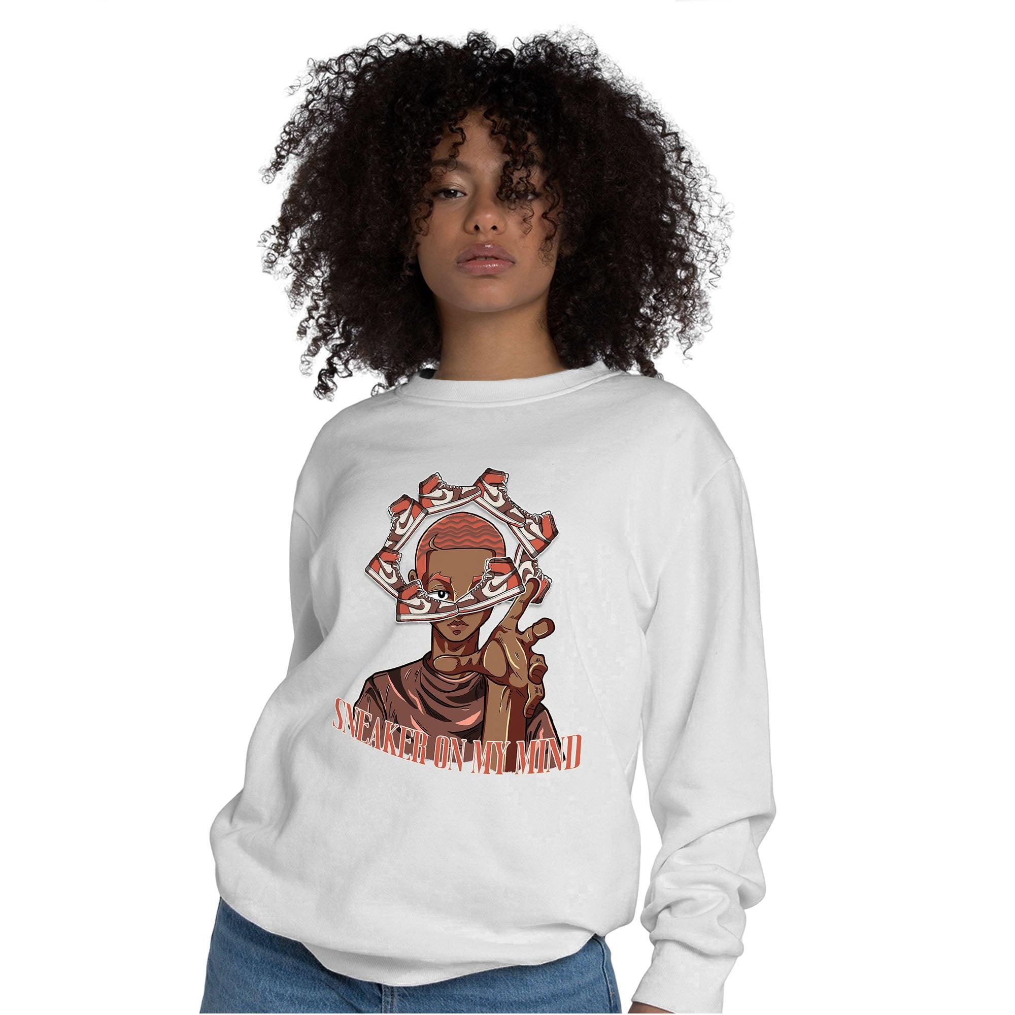 High OG Dusted Clay 1s Sweatshirt Match Sneaker On My Mind - NastyJamz