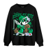 Lucky Green 5s Sweatshirt Match Veterinary BER - NastyJamz