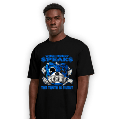 Royal Reimagined 1s T Shirt Match When Money Speaks Ber - NastyJamz
