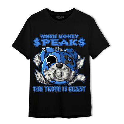 University Blue Toe 1s T Shirt Match When Money Speaks Ber - NastyJamz