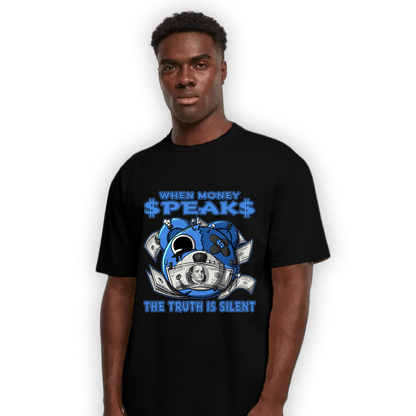 University Blue Toe 1s T Shirt Match When Money Speaks Ber - NastyJamz