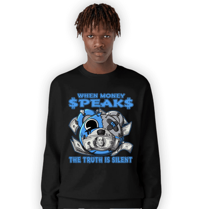 University Blue 5s Sweatshirt Match When Money Speaks Ber - NastyJamz