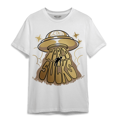 High OG Metallic Gold 1s T Shirt Match World Sucks - NastyJamz
